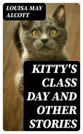 eBook: Kitty's Class Day and Other Stories