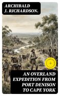 ebook: An Overland Expedition from Port Denison to Cape York