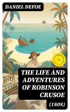 eBook: The Life and Adventures of Robinson Crusoe (1808) (Annotated)