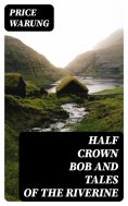 eBook: Half Crown Bob and Tales of the Riverine