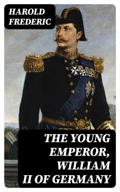 eBook: The Young Emperor, William II of Germany