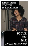 eBook: You'll git dar in de mornin'