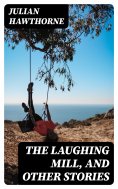 eBook: The Laughing Mill, and Other Stories