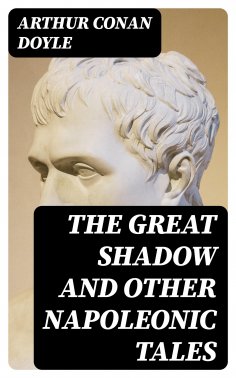 eBook: The Great Shadow and Other Napoleonic Tales