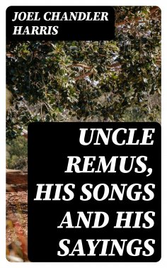eBook: Uncle Remus, His Songs and His Sayings