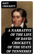 eBook: A Narrative of the Life of David Crockett, of the State of Tennessee