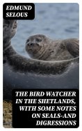 eBook: The Bird Watcher in the Shetlands, with Some Notes on Seals—and Digressions