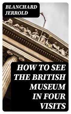 eBook: How to See the British Museum in Four Visits
