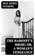 ebook: The Baronet's Bride; Or, A Woman's Vengeance