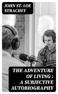 eBook: The Adventure of Living : a Subjective Autobiography