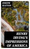 eBook: Henry Irving's Impressions of America