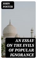 eBook: An Essay on the Evils of Popular Ignorance