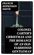 eBook: Colonel Carter's Christmas and The Romance of an Old-Fashioned Gentleman