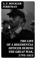 eBook: The Life of a Regimental Officer During the Great War, 1793-1815