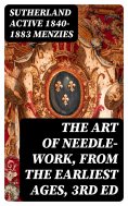 eBook: The Art of Needle-work, from the Earliest Ages, 3rd ed