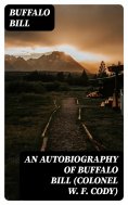 eBook: An Autobiography of Buffalo Bill (Colonel W. F. Cody)