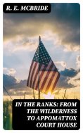 eBook: In The Ranks: From the Wilderness to Appomattox Court House