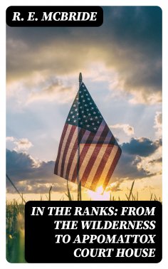 eBook: In The Ranks: From the Wilderness to Appomattox Court House