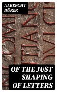 eBook: Of the Just Shaping of Letters