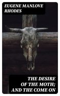 eBook: The Desire of the Moth; and the Come On