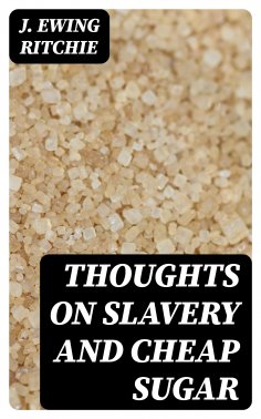 eBook: Thoughts on Slavery and Cheap Sugar