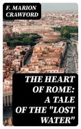 eBook: The Heart of Rome: A Tale of the "Lost Water"