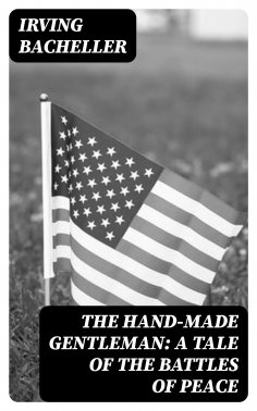 eBook: The Hand-Made Gentleman: A Tale of the Battles of Peace