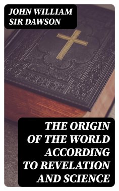 eBook: The Origin of the World According to Revelation and Science