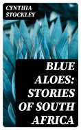 eBook: Blue Aloes: Stories of South Africa