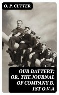 eBook: Our Battery; Or, The Journal of Company B, 1st O.V.A