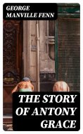 ebook: The Story of Antony Grace