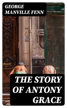 ebook: The Story of Antony Grace