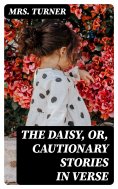 eBook: The Daisy, or, Cautionary Stories in Verse