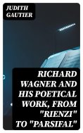 ebook: Richard Wagner and His Poetical Work, from "Rienzi" to "Parsifal"