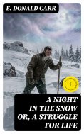 eBook: A Night in the Snow or, A Struggle for Life (Annotated)