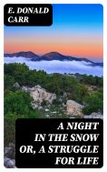 eBook: A Night in the Snow or, A Struggle for Life