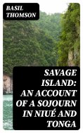 eBook: Savage Island: An Account of a Sojourn in Niué and Tonga