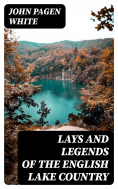 eBook: Lays and Legends of the English Lake Country