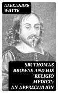 eBook: Sir Thomas Browne and his 'Religio Medici': An Appreciation