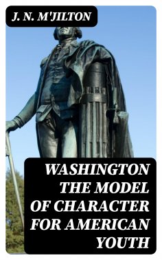 eBook: Washington the Model of Character for American Youth