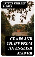 eBook: Grain and Chaff from an English Manor
