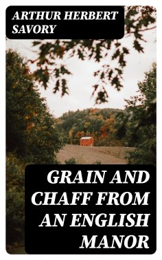 eBook: Grain and Chaff from an English Manor