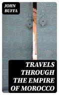 eBook: Travels through the Empire of Morocco