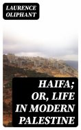 eBook: Haifa; or, Life in modern Palestine