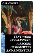 eBook: Tent Work in Palestine: A Record of Discovery and Adventure