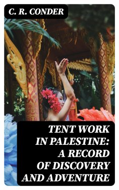 eBook: Tent Work in Palestine: A Record of Discovery and Adventure
