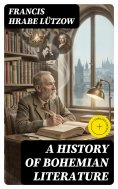 eBook: A History of Bohemian Literature (Annotated)