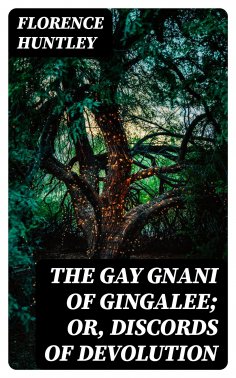 eBook: The Gay Gnani of Gingalee; or, Discords of Devolution