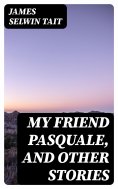 eBook: My Friend Pasquale, and Other Stories