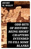 eBook: Odd Bits of History: Being Short Chapters Intended to Fill Some Blanks